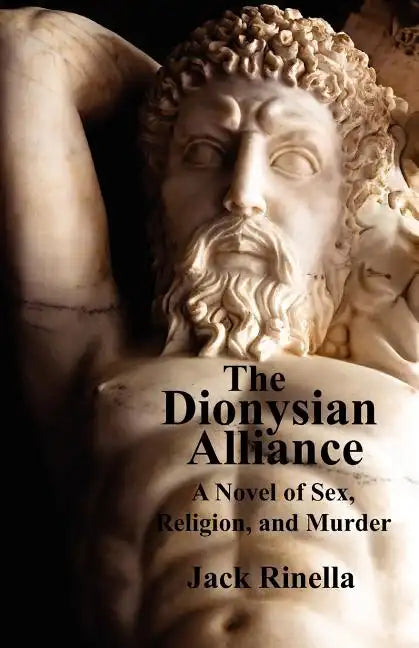 The Dionysian Alliance: A Novel of Sex, Religion, and Murder - Paperback