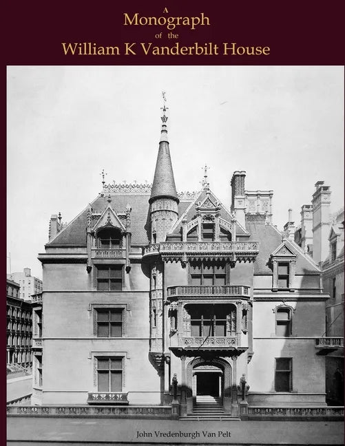 A Monograph of the William K Vanderbilt House - Paperback