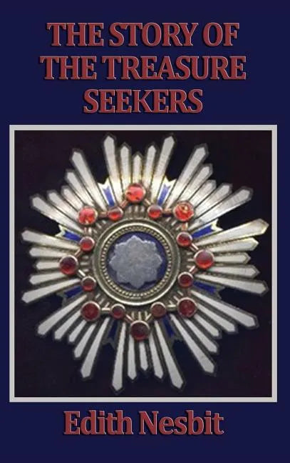 The Story of the Treasure Seekers - Hardcover