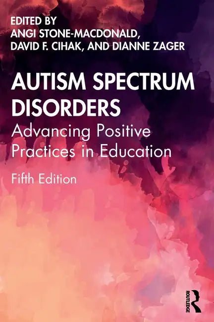 Autism Spectrum Disorders: Advancing Positive Practices in Education - Paperback