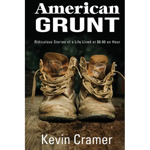 American Grunt: Ridiculous Stories of a Life Lived at $8.00 an Hour - Paperback