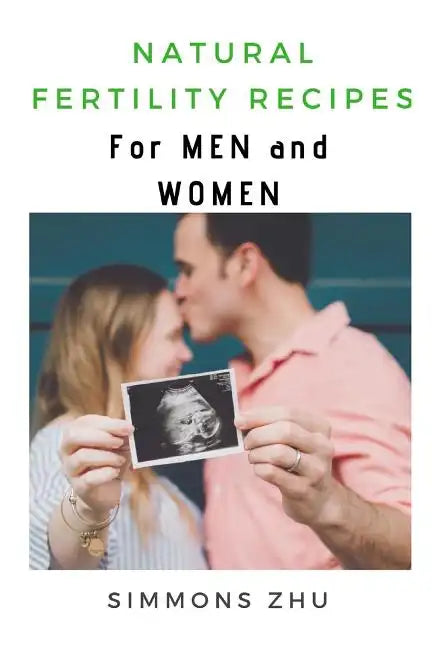 Natural Fertility Recipes: For Men and Women - Paperback