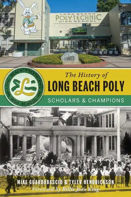 The History of Long Beach Poly: Scholars and Champions - Paperback