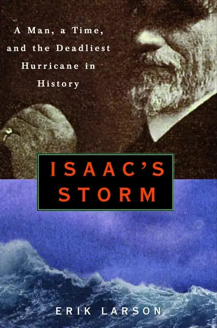 Isaac's Storm: A Man, a Time, and the Deadliest Hurricane in History - Hardcover