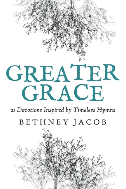 Greater Grace: 21 Devotions Inspired by Timeless Hymns - Paperback