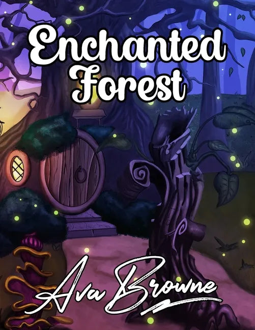 Enchanted Forest: An Adult Coloring Book With Fantasy Animals, Magical Forest Scenes and Beautiful Gardens - Paperback