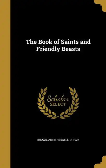 The Book of Saints and Friendly Beasts - Hardcover