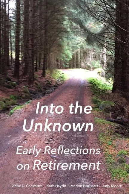Into the Unknown: : early reflections on retirement - Paperback