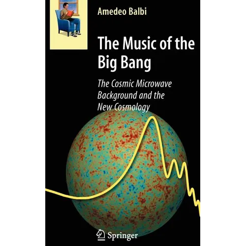 The Music of the Big Bang: The Cosmic Microwave Background and the New Cosmology - Hardcover