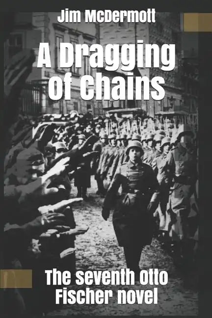 A Dragging of Chains: The seventh Otto Fischer novel - Paperback