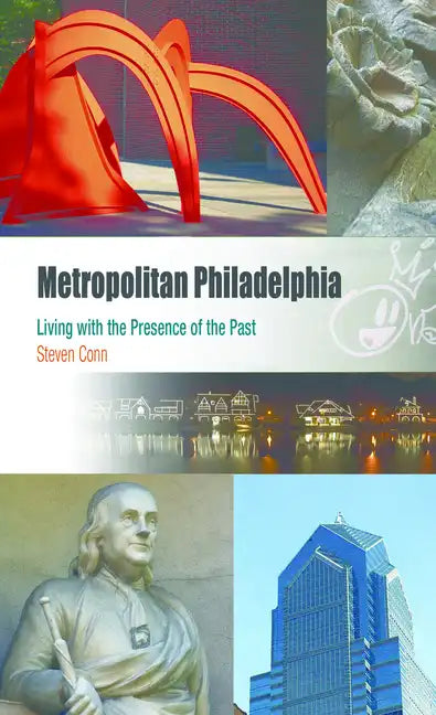 Metropolitan Philadelphia: Living with the Presence of the Past - Paperback