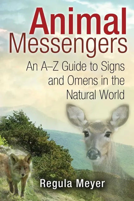 Animal Messengers: An A-Z Guide to Signs and Omens in the Natural World - Paperback