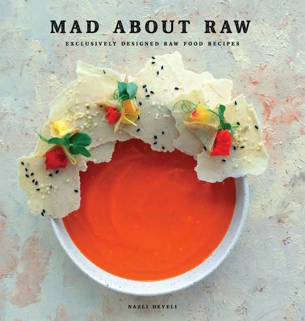 Mad about Raw: Exclusively Designed Raw Food Recipes - Hardcover