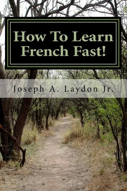 How To Learn French Fast!: 3,399 Ways To Speak French Instantly! - Paperback