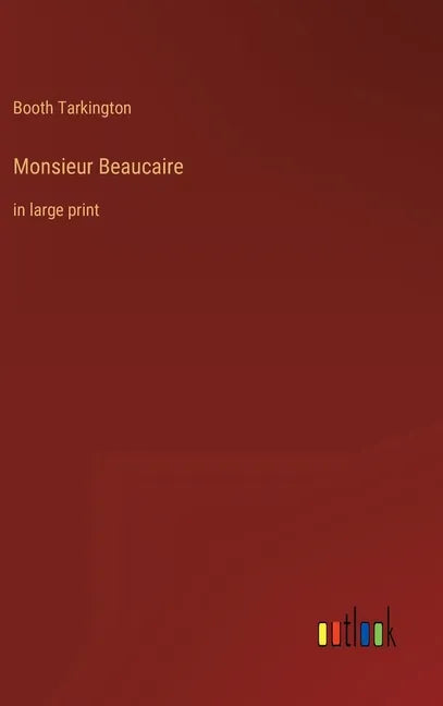 Monsieur Beaucaire: in large print - Hardcover