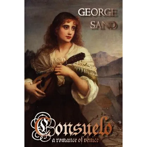 Consuelo: A Romance of Venice - Hardcover