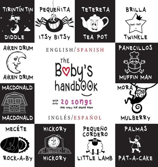 The Baby's Handbook: Bilingual (English / Spanish) (Inglés / Español) 21 Black and White Nursery Rhyme Songs, Itsy Bitsy Spider, Old MacDonald, Pat-a- - Hardcover