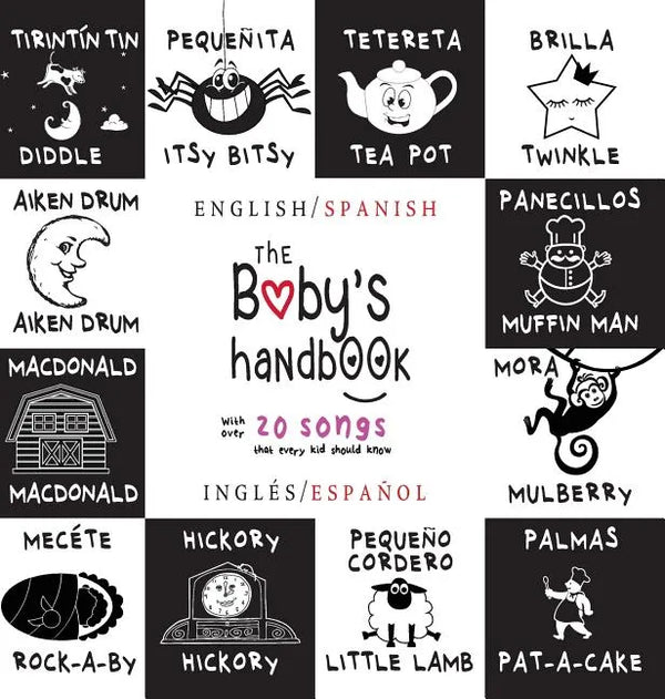 The Baby's Handbook: Bilingual (English / Spanish) (Inglés / Español) 21 Black and White Nursery Rhyme Songs, Itsy Bitsy Spider, Old MacDonald, Pat-a- - Hardcover