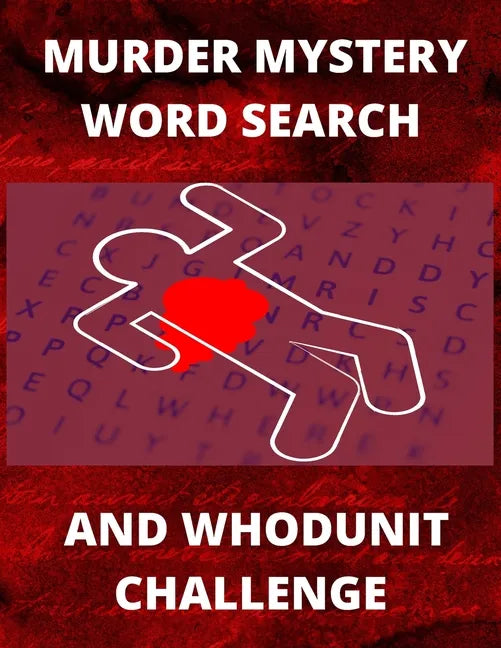 Murder Mystery Word Search and Whodunit Challenge: Perplexing Puzzles For Super Sleuthers - Paperback