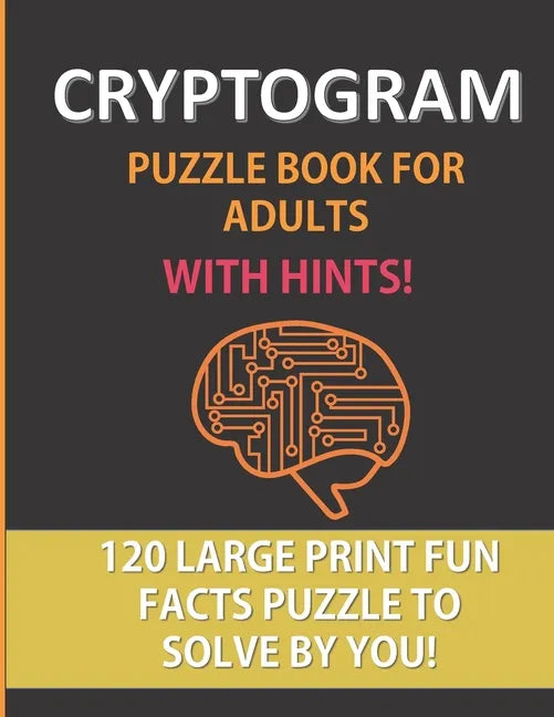 Cryptogram Puzzle Book For Adults With Hints: 120 Large Print Puzzles To Solve By You: A Fun Cryptoquote Activity That Will Challenge Your Brain and S - Paperback