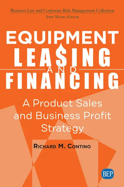 Equipment Leasing and Financing: A Product Sales and Business Profit Center Strategy - Paperback