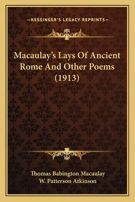 Macaulay's Lays Of Ancient Rome And Other Poems (1913) - Paperback