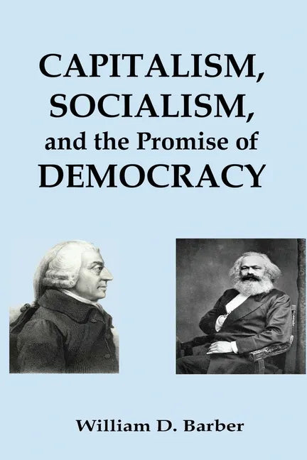 Capitalism, Socialism, and the Promise of Democracy - Paperback