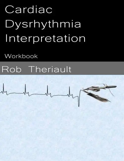 Cardiac Dysrhythmia Interpretation: Workbook - Paperback