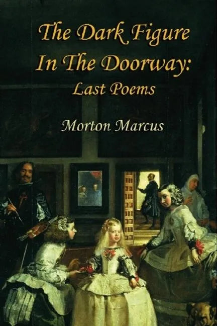 The Dark Figure in the Doorway: Last Poems - Paperback