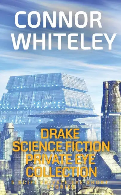 Drake Science Fiction Private Eye Collection: 5 Scifi Private Eye Short Stories - Paperback