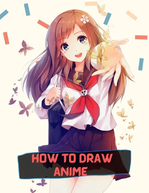 how to draw anime: A Step By Step anime drawing book for beginners and kids 9 12 - Paperback