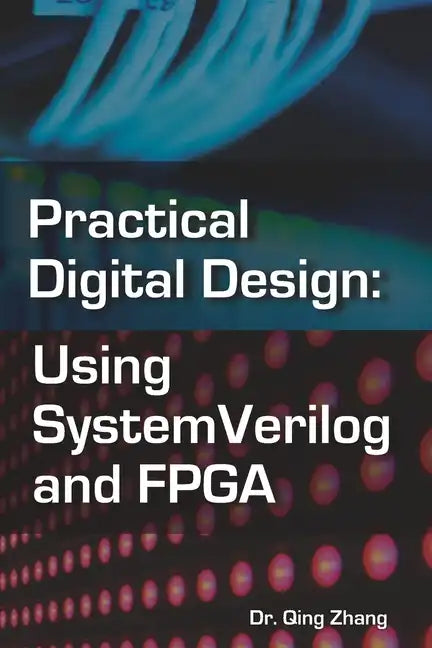 Practical Digital Design: Using SystemVerilog and FPGA - Paperback