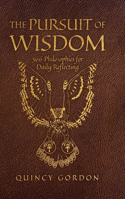 The Pursuit of Wisdom: 366 Philosophies for Daily Reflecting - Hardcover