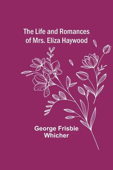 The Life and Romances of Mrs. Eliza Haywood - Paperback