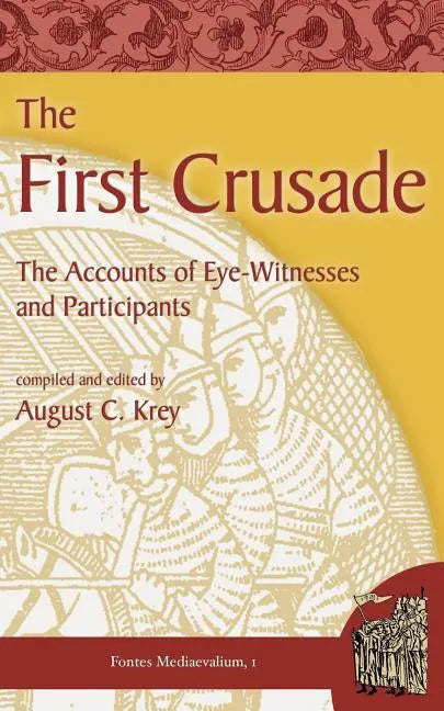 The First Crusade: The Accounts of Eye-Witnesses and Participants - Paperback
