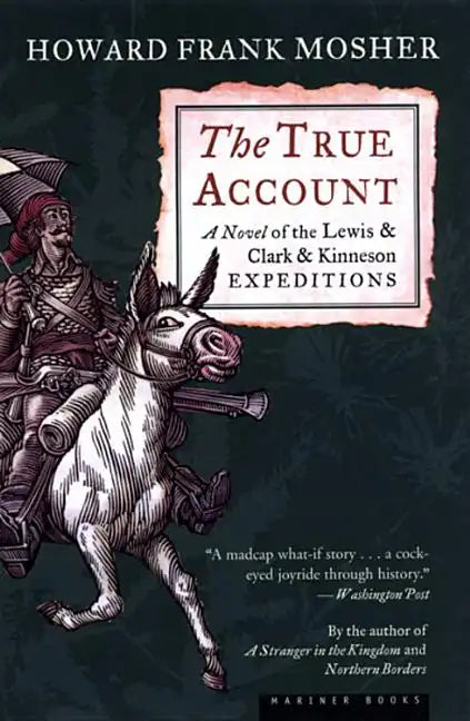 The True Account: A Novel of the Lewis & Clark & Kinneson Expeditions - Paperback