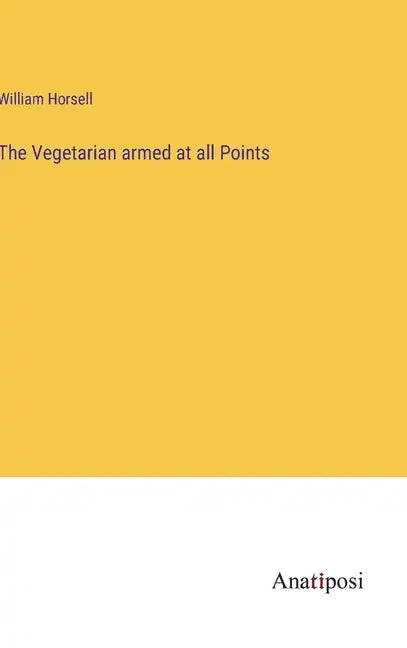 The Vegetarian armed at all Points - Hardcover