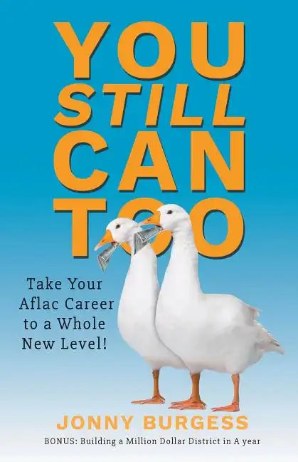 You Still Can Too: Take Your Aflac Career to a Whole New Level! - Paperback