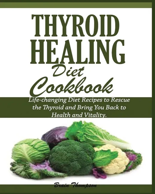 Thyroid Healing Diet Cookbook - Paperback