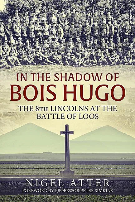 In the Shadow of Bois Hugo: The 8th Lincolns at the Battle of Loos - Paperback