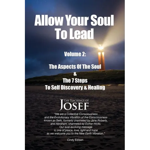 Allow Your Soul To Lead: The Aspects of The Soul & The 7 Steps To Self-Discovery And Healing - Paperback