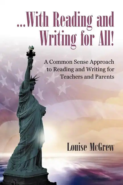 ...With Reading and Writing for All!: A Common Sense Approach to Reading and Writing For Teachers and Parents - Paperback