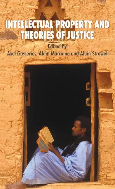 Intellectual Property and Theories of Justice - Hardcover