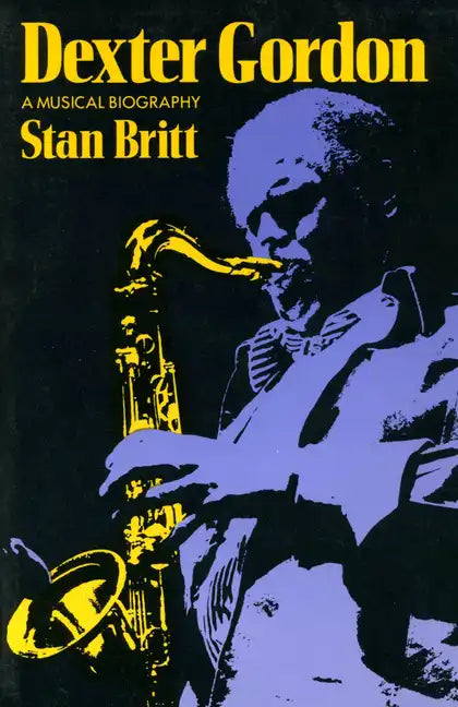 Dexter Gordon: A Musical Biography - Paperback