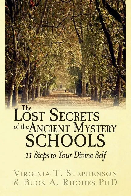 The Lost Secrets of the Ancient Mystery Schools: 11 Steps to Your Divine Self - Paperback