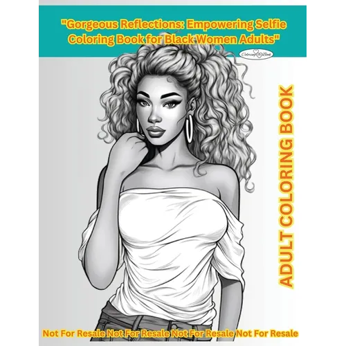 "Gorgeous Reflections": Empowering Selfie Coloring Book for Black Women Adults" 80 Pages of Inspiration Quotes & Beautiful Pictures"Gorgeous R - Paperback