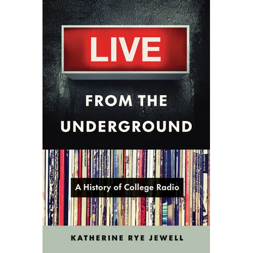 Live from the Underground: A History of College Radio - Hardcover