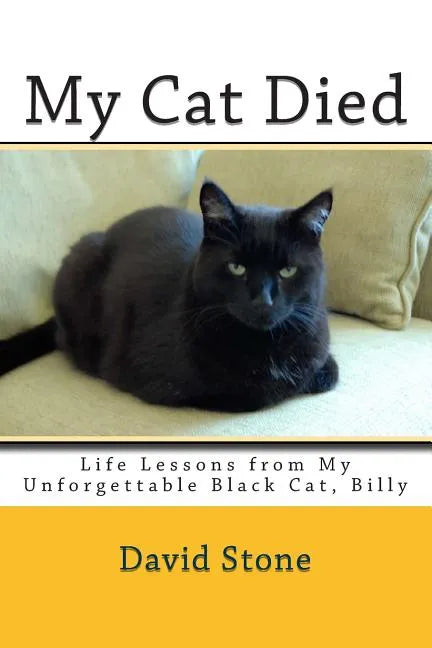 My Cat Died: Life Lessons from My Unforgettable Black Cat, Billy - Paperback