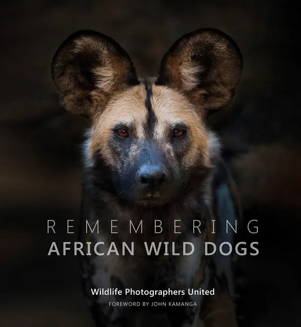 Remembering African Wild Dogs - Hardcover