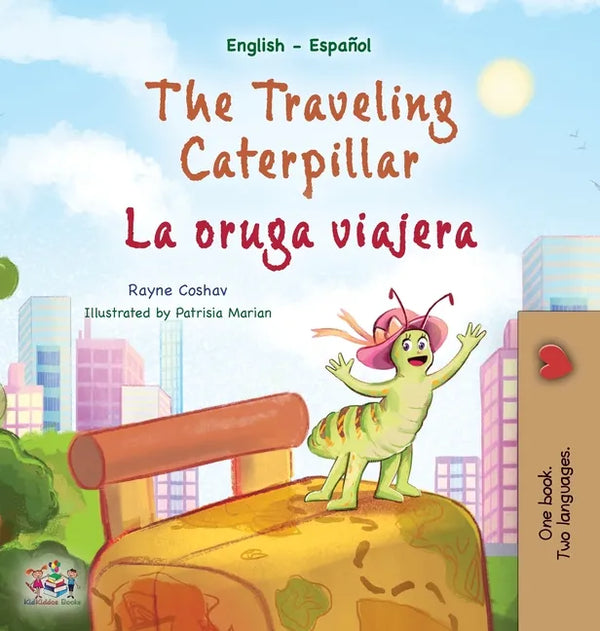 The Traveling Caterpillar (English Spanish Bilingual Children's Book) - Hardcover